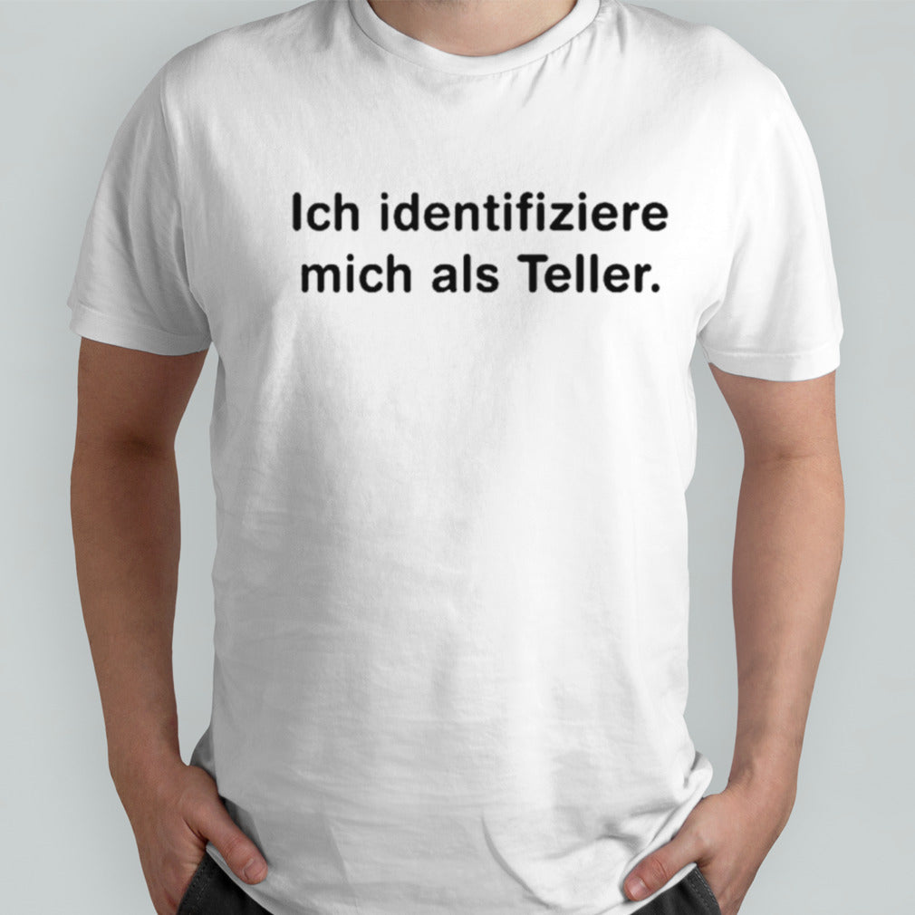 Ich identifiziere mich als teller shirt