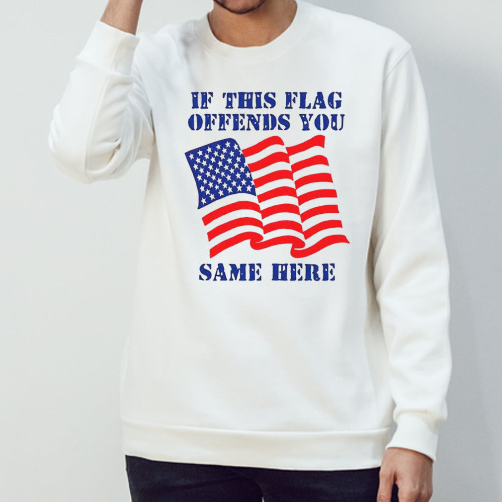 If this flag offends you same here America flag shirt
