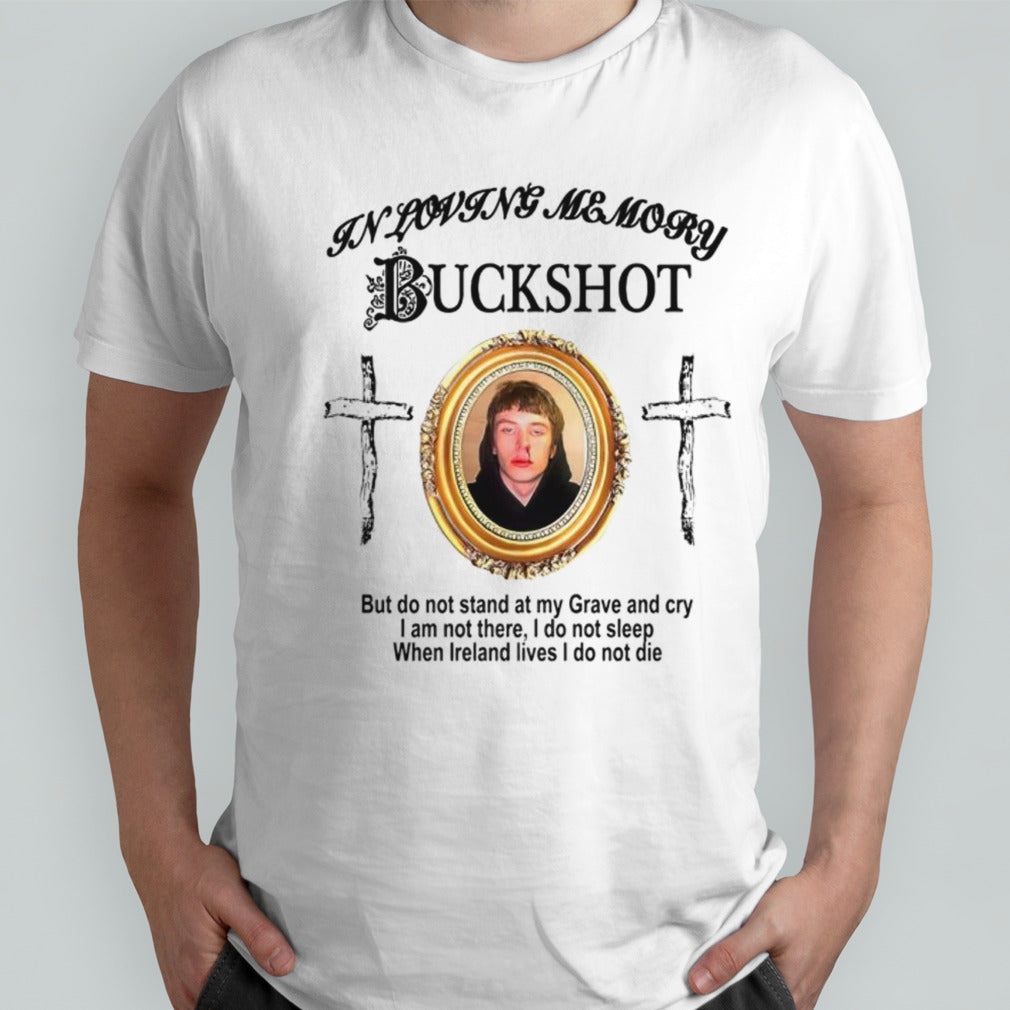 In loving memory buckshot but do not stand at my grave and cry shirts