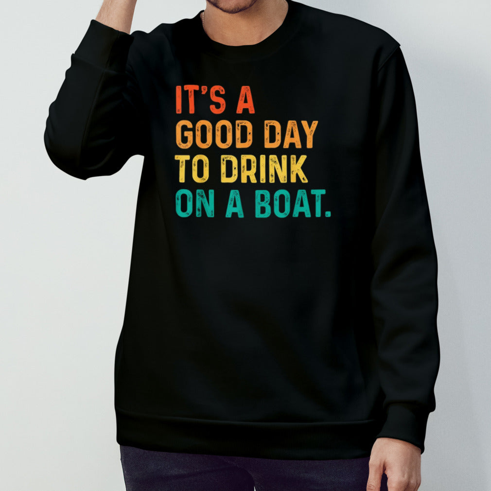It Is A Good Day To Drink On A Boat Retro Colorful shirt
