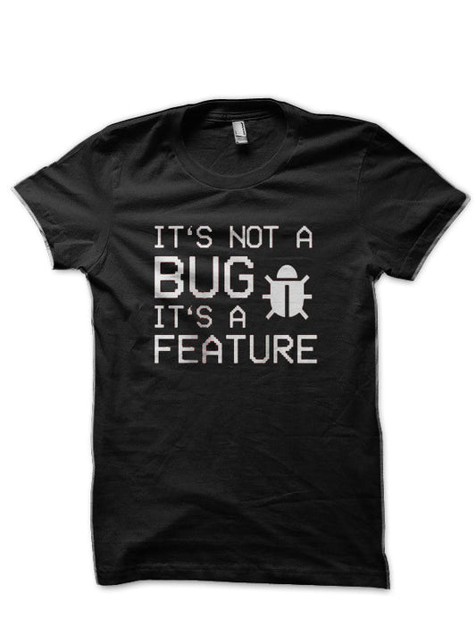 Itâ€™s Not A Bug Black T-Shirt