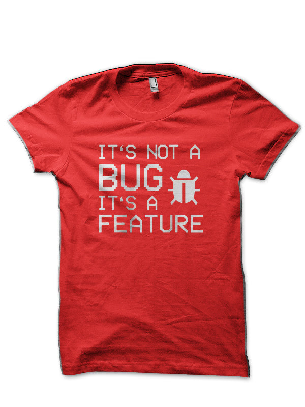 Itâ€™s Not A Bug Red T-Shirt