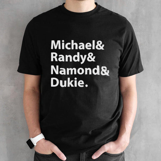 Julito Mccullum Michael Randy Namond Dukie Shirt