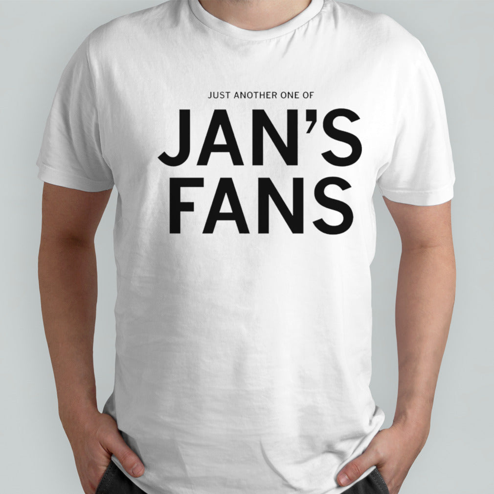 Just another one of janâ€™s fans shirt
