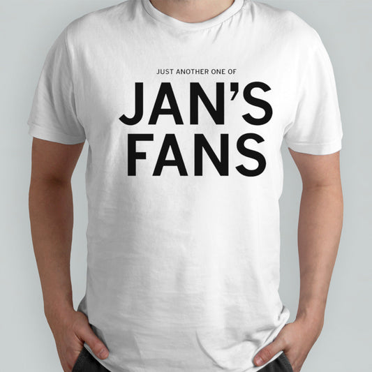 Just another one of janâ€™s fans shirt