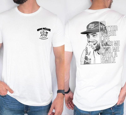 Mac Miller Shirt, Mac Millers 90s TShirt, Mac Self Care Shirt, No Matter Where Life Takes Me Find Me With A Smile, Graphic Tees