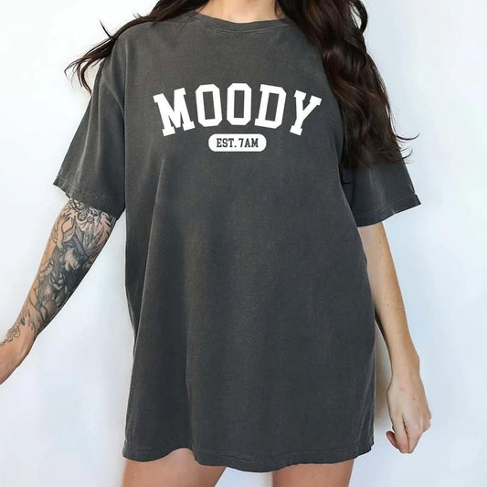Moody Est 7AM Shirt, Moody Graphic Printed Tee, Adult Humor Unhinged Shirt, Not In the Mood Graphic T-shirt, Sarcastic Shirt, Funny Mom Life Tee, Comfy Fabric Graphic Tee, Women's Top, Unisex Tee, Womenswear, Cotton Fabric Tee