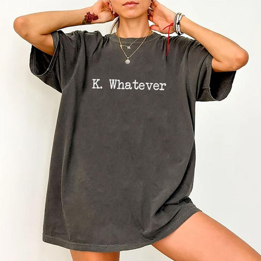 Okay Whatever Shirt, Yes Whatever Graphic Printed Tee, Funny Women Unhinged Shirt, Sarcastic Unisex Tee, Funny Saying Comfy Fabric Graphic Tee, Menswear, Women's Tops, Womenswear, Cotton Soft Fabric Tee