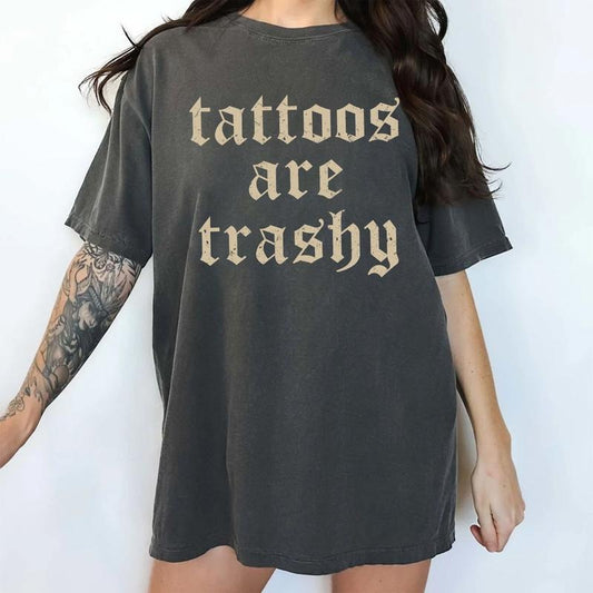 Retro Tattoos Are Trashy Shirt, Funny Sayings Tattoos Are Stupid Graphic Tee, Gothic Tattoo T-shirt, Funny Gift For Tattoos Lover, Casual Women's Tops