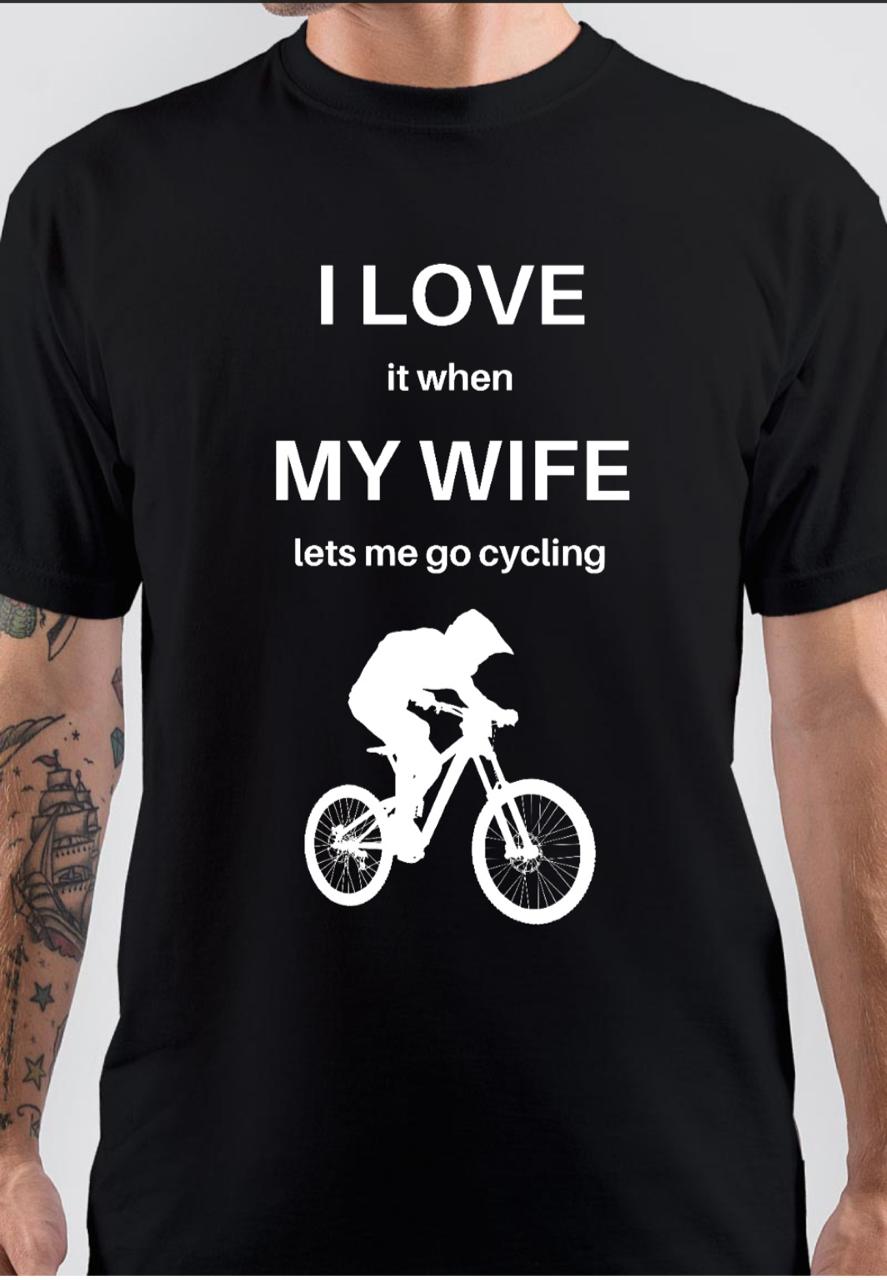 I Love It When My Wife Lets Me Go Cycling Black T-Shirt