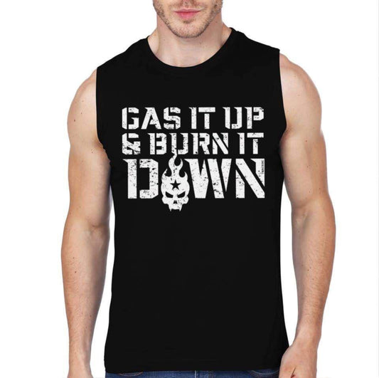 Gas It Up And Burn It Down Sleeveless T-Shirt