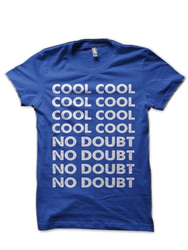Cool Cool No Doubt No Doubt T-Shirt