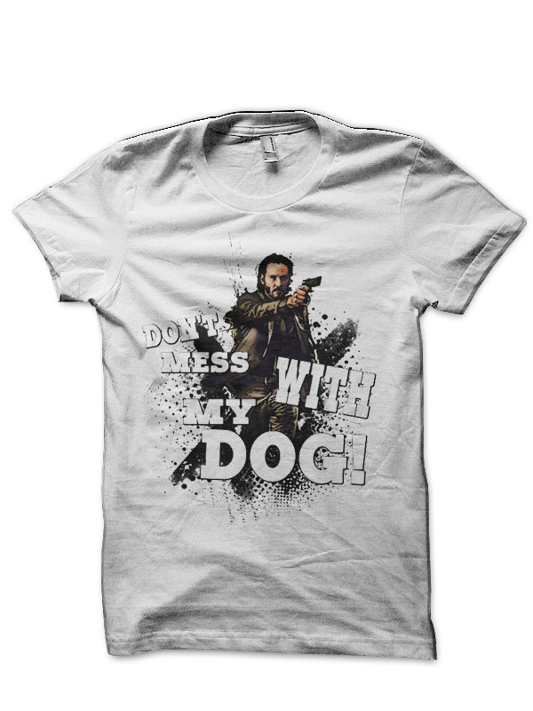 Donâ€™t Mess With My Dog! T-Shirt