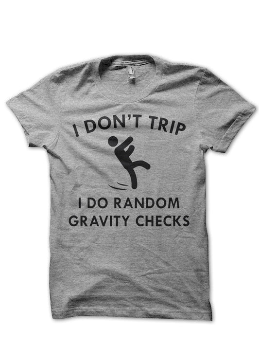 I Donâ€™t Trip T-Shirt