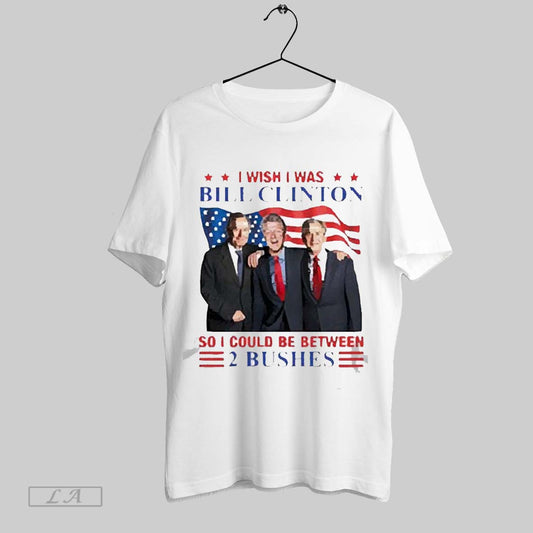 Top I Wish I Was Bill Clinton So I Could Be Between 2 Bushes American Flag 2025 Unisex Sweatshirt T Shirt