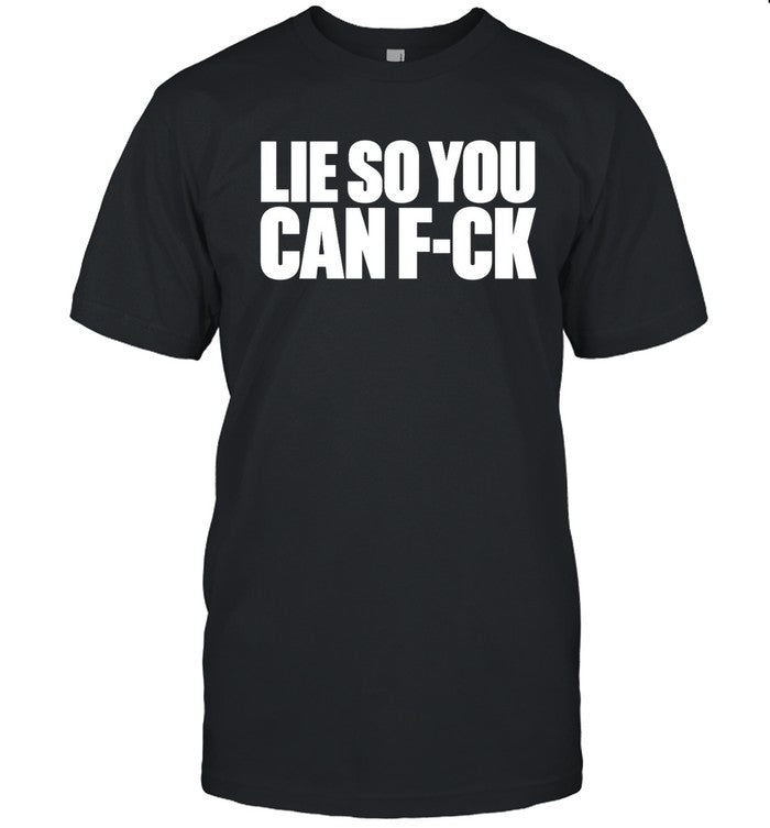 BeatKing Lie So You Can F-ck T-Shirt