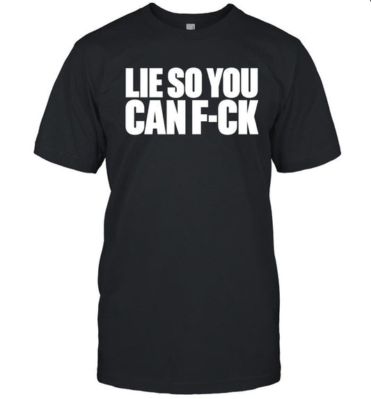 BeatKing Lie So You Can F-ck T-Shirt