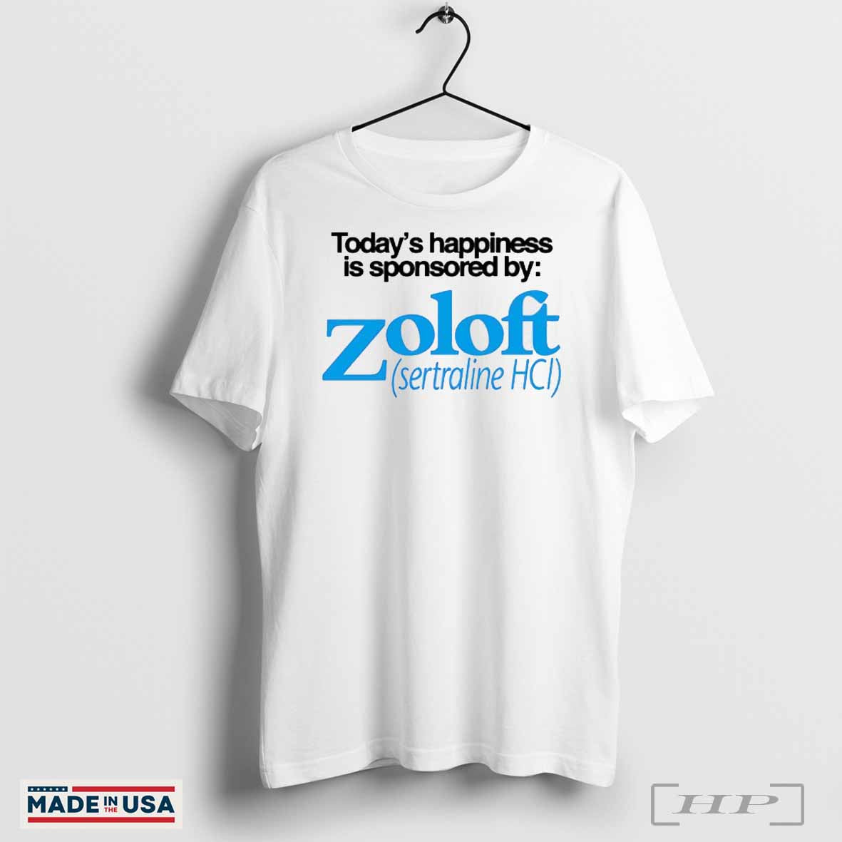 Today’s Happiness Is Sponsored By Zoloft Sertraline Hcl Shirt