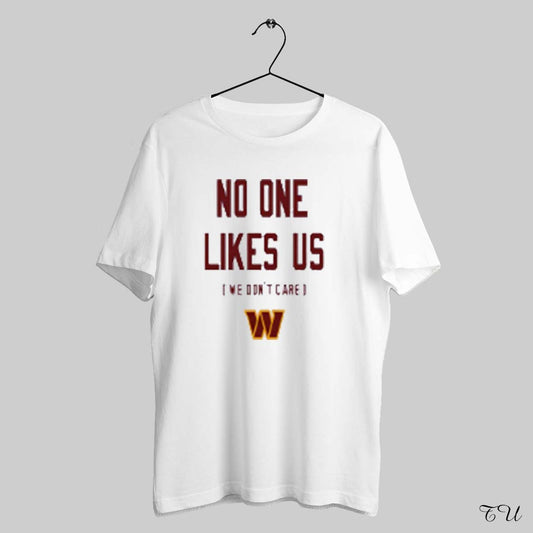 Washington Commanders No One Likes Us We Dont Care Shirt