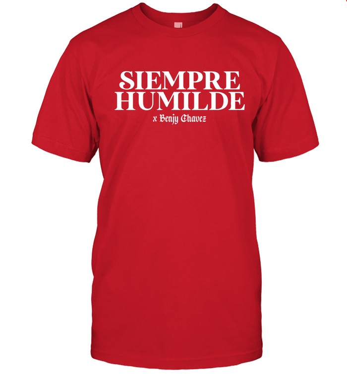 Benjy Chavez Siempre Humilde T-Shirt