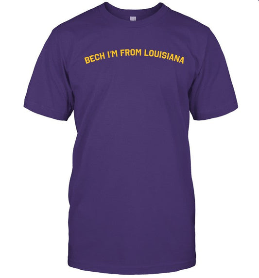 Bech I'm From Louisiana Shirt