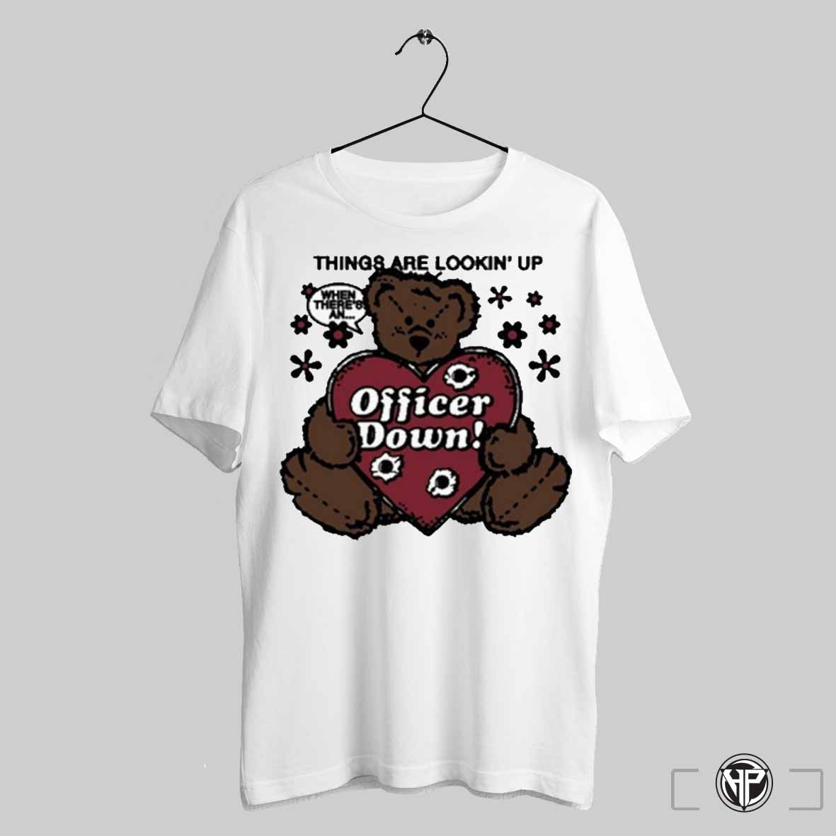 Things Are Lookin Up When Theres An Officer Down Shirt Trendy Sweatshirt