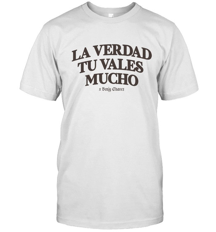 Benjy Chavez La Verdad Tu Vales Mucho T-Shirt
