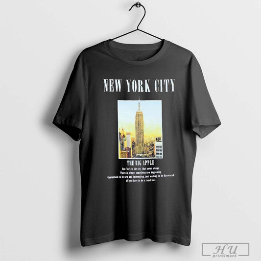 The Big Apple New York Is The City That Never Sleeps There Is Always Something New Happening T Shirt