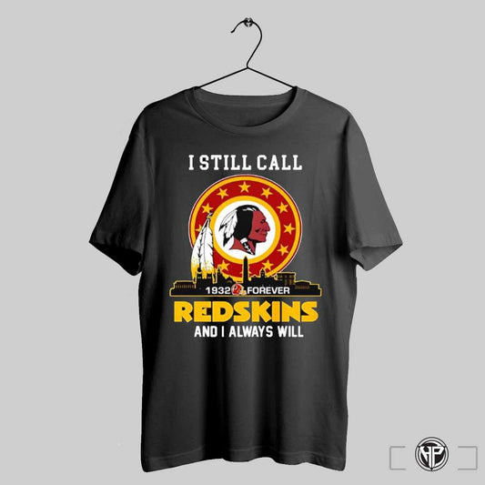 Washington Redskins I Still Call Redskins 1932 Forever And I Always Will Shirt Trendy Sweatshirt
