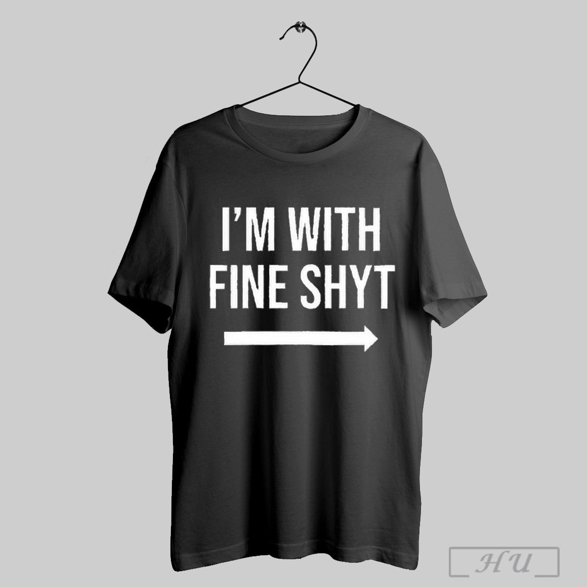 Top Im With Fine Shyt 2025 T Shirt Sweatshirt Hoodies Poster
