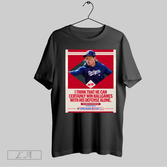 Top I Think That He Can Certainly Win Ball Games With His Defense Alone Dave Roberts On Hyeseong Kim Los Angeles Dodgers Poster T Shirt