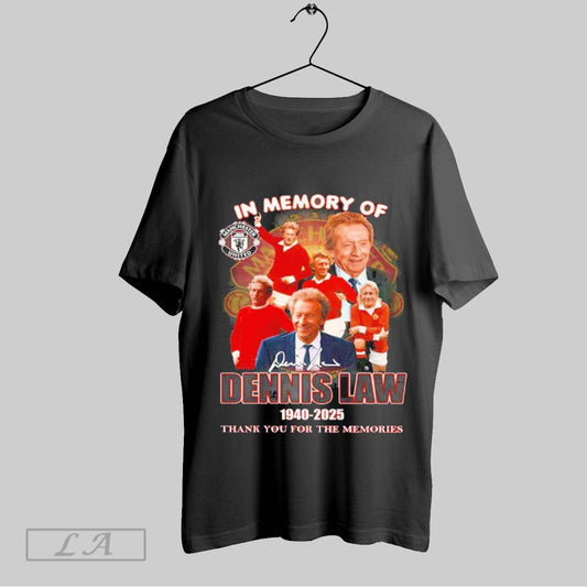 Top In Memory Of Dennis Law Manchester United 1940 2025 Thank You For The Memories Signature T Shirt