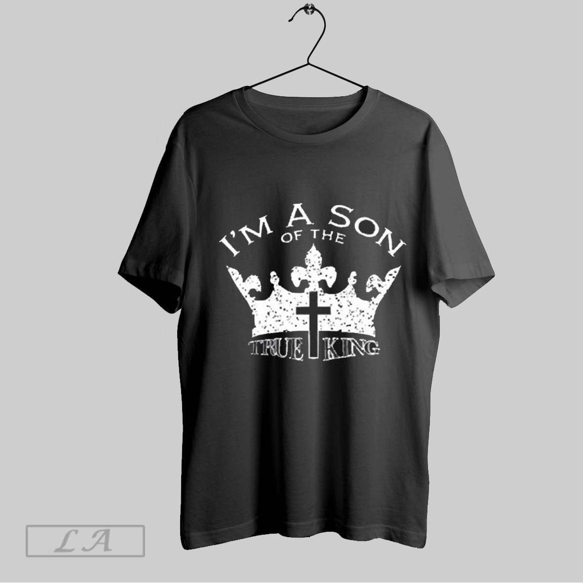 Top Im The Son Of The True King 2025 T Shirt