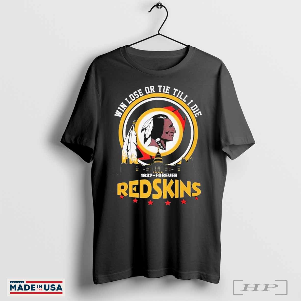 Washington Commanders Redskins 1932-Forever Win Lose Or Tie Till I Die T-Shirts