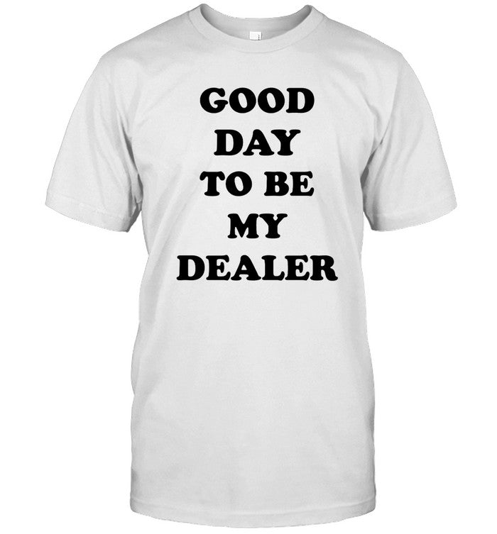 Kailee Morgue Good Day To Be My Dealer Limited Shirt
