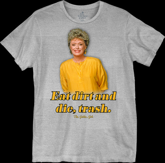 Eat Dirt Golden Girls T-Shirt