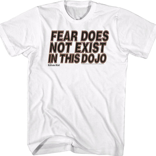 Fear Does Not Exist In This Dojo Karate Kid Shirt
