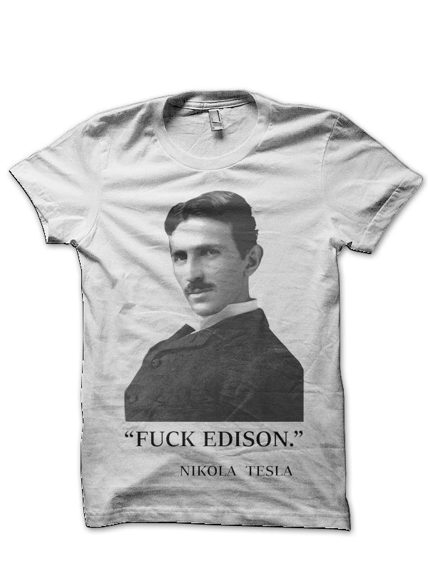 Fuck Edison White T-Shirt