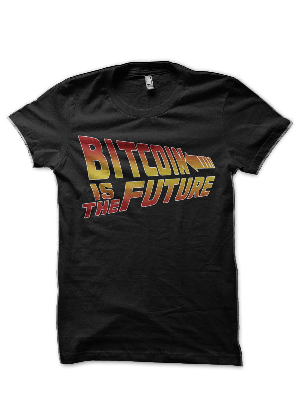 Bitcoin Is The Future T-Shirt