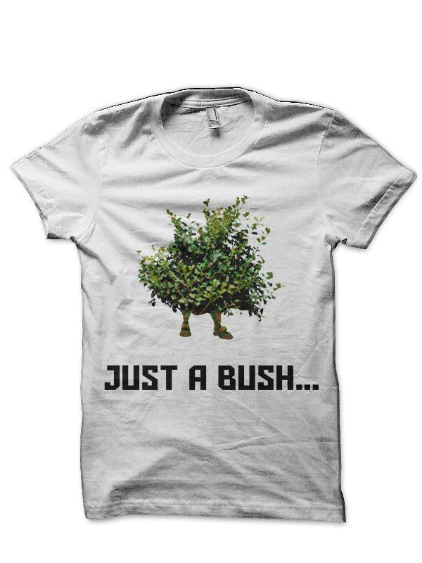 Just A Bush White T-Shirt