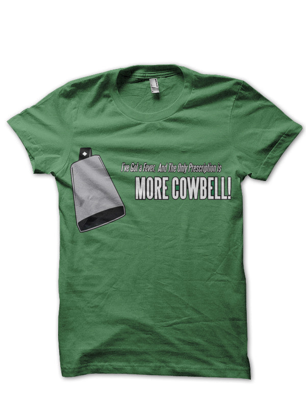 More Cowbell Green T-Shirt