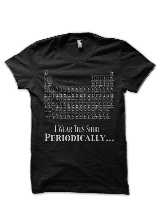 I Wear This Shirt Periodically Black T-Shirt