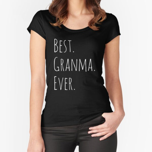 Best Granma Ever Fitted Scoop T Shirt