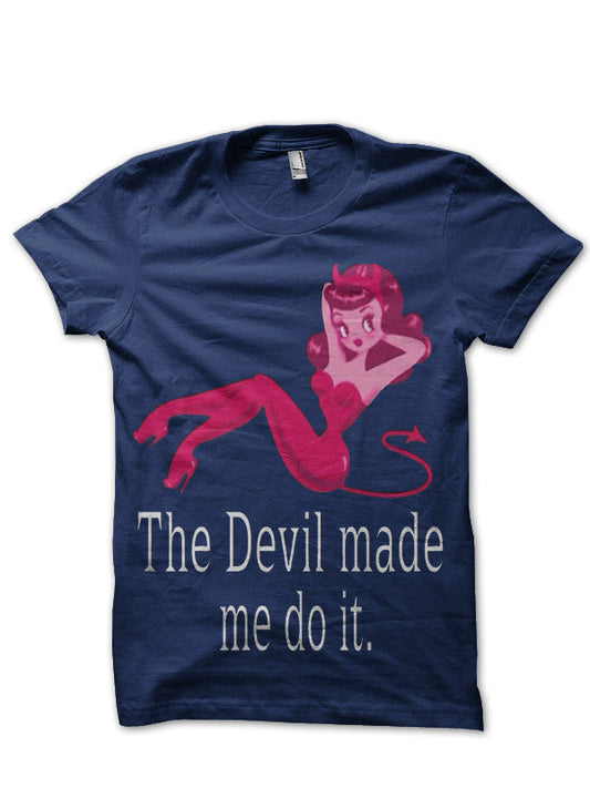 Devil Made Me Do It T-Shirt
