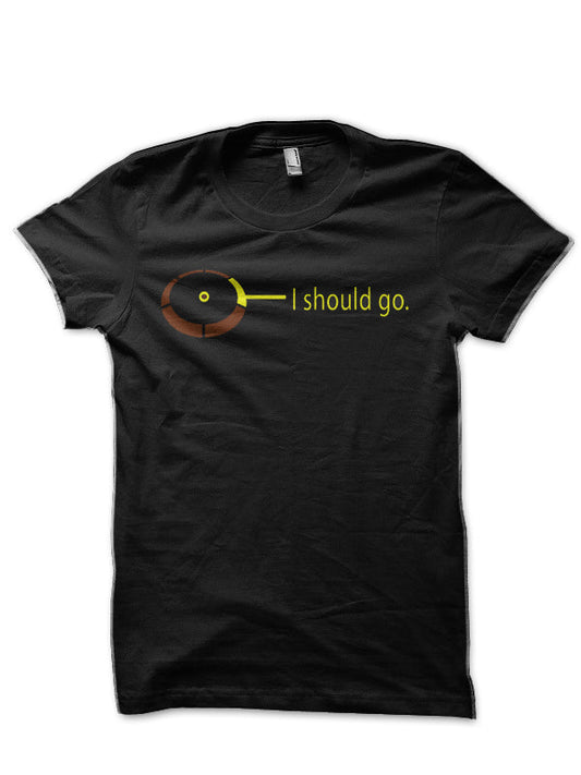 I Should Go T-Shirt