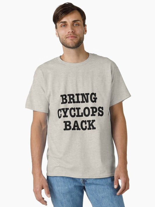 Bring Cyclops Back Classic T-Shirt
