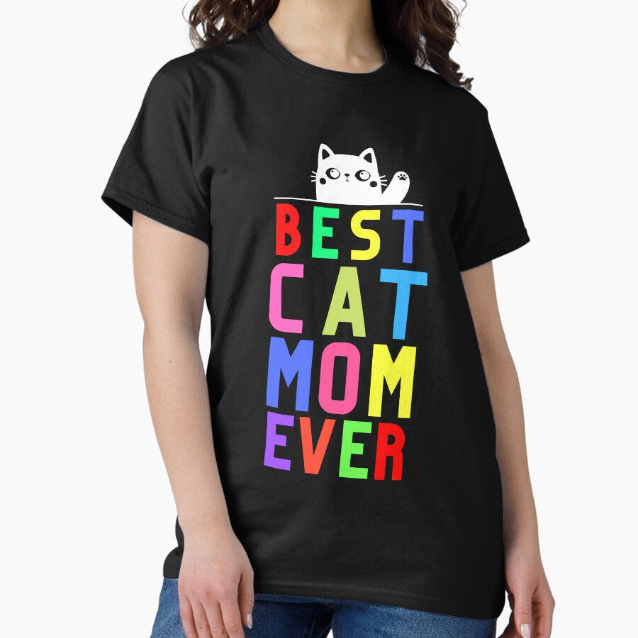 Best cat mom ever, cat mom,funny cat Classic T-Shirt
