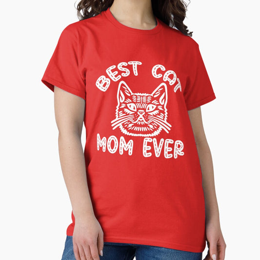 Best Cat Mom Ever. Cat Lover, Mothers Day Gift, Gift for Cat Mom Classic T-Shirt