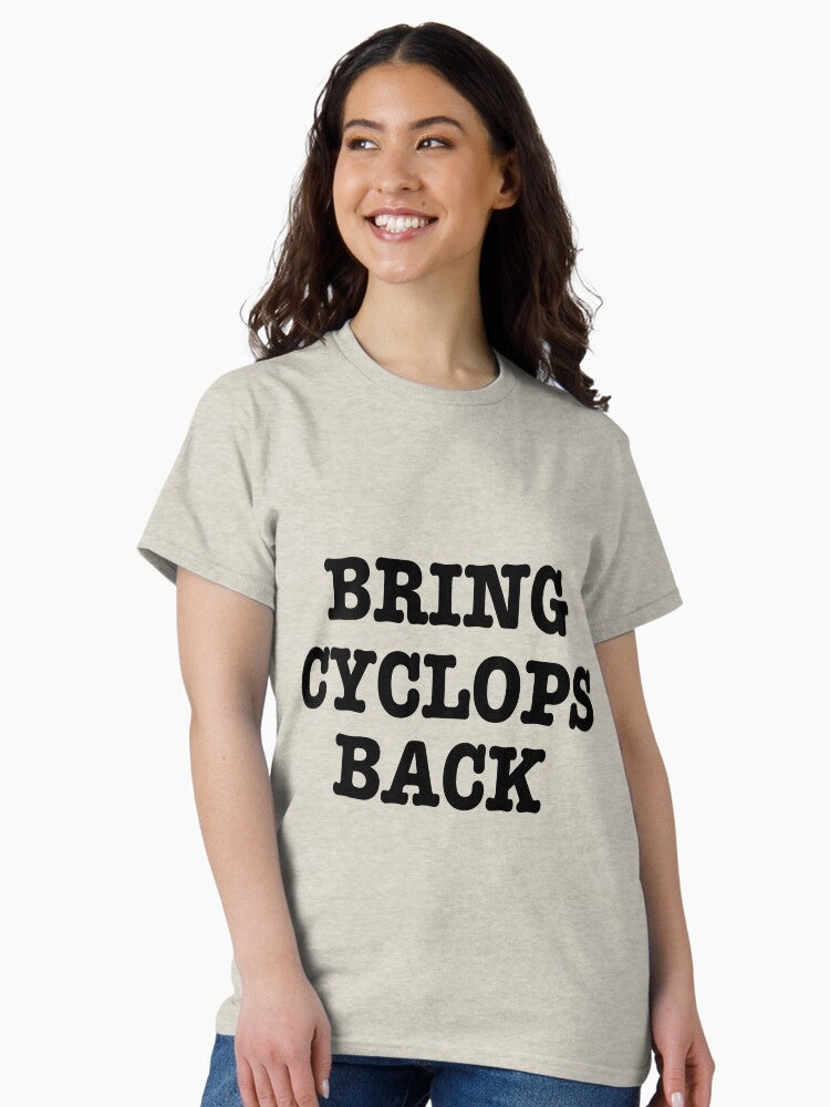 Bring Cyclops Back Classic T-Shirt