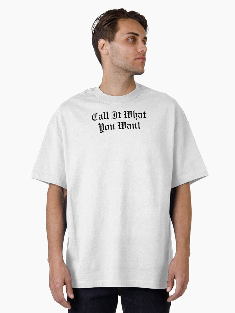 Call It What You Want - Reputation Taylor Swift Oversized T-Shirt